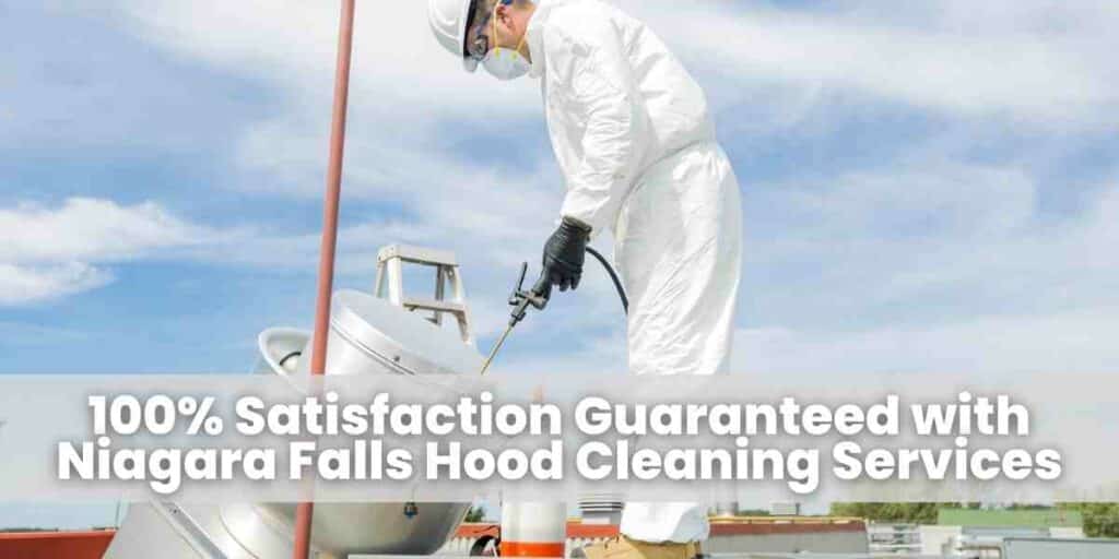 100% Satisfaction Guaranteed with Niagara Falls Hood Cleaning Services