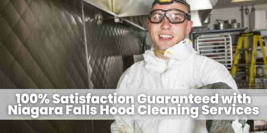 100% Satisfaction Guaranteed with Niagara Falls Hood Cleaning Services