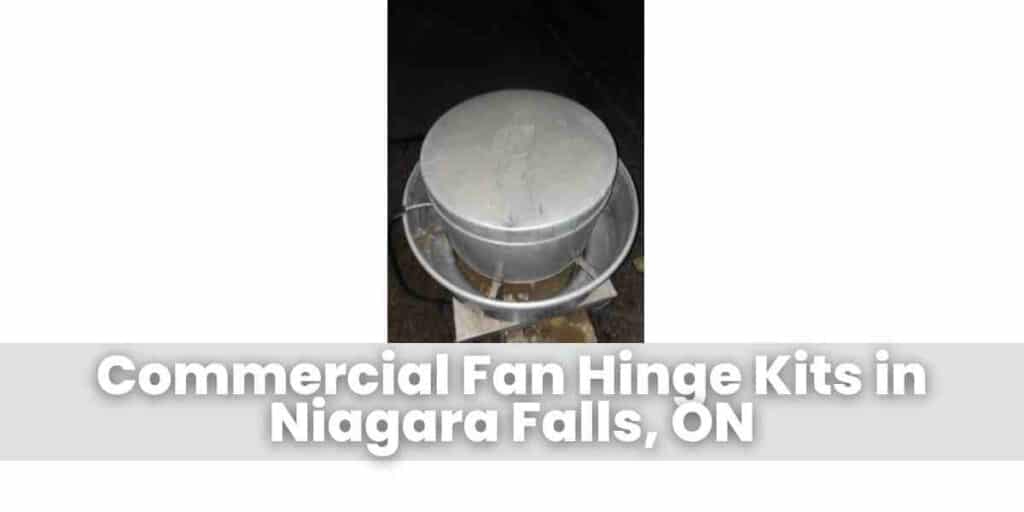 Commercial Fan Hinge Kits in Niagara Falls, ON
