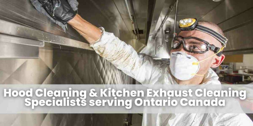 Hood Cleaning & Kitchen Exhaust Cleaning Specialists serving Ontario Canada
