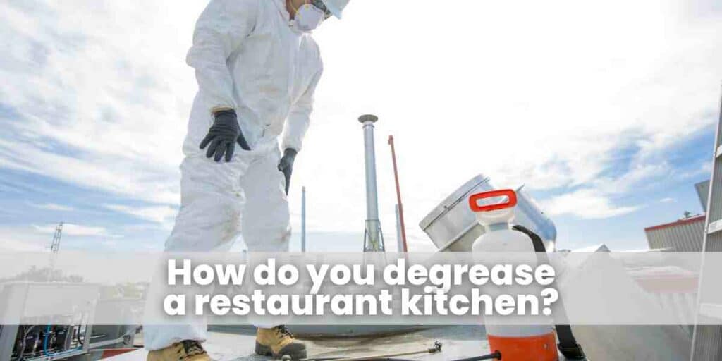 How do you degrease a restaurant kitchen?