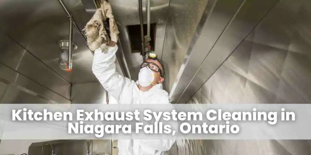 Kitchen Exhaust System Cleaning in Niagara Falls, Ontario