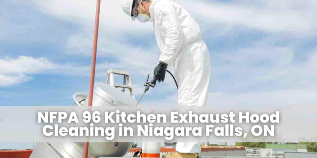 NFPA 96 Kitchen Exhaust Hood Cleaning in Niagara Falls, ON