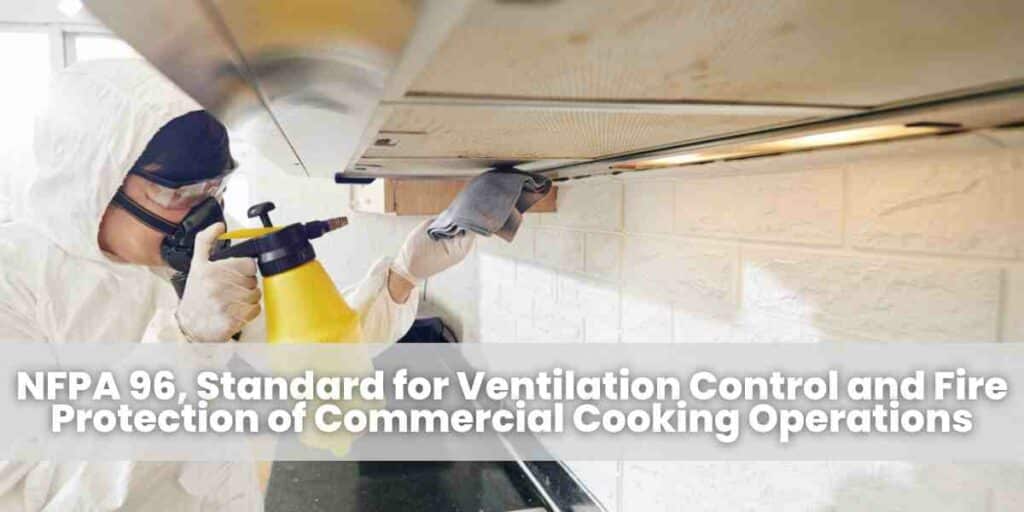 NFPA 96, Standard for Ventilation Control and Fire Protection of Commercial Cooking Operations