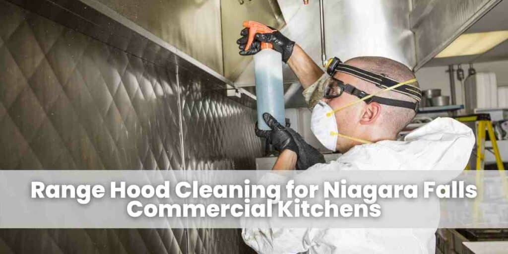 Range Hood Cleaning for Niagara Falls Commercial Kitchens
