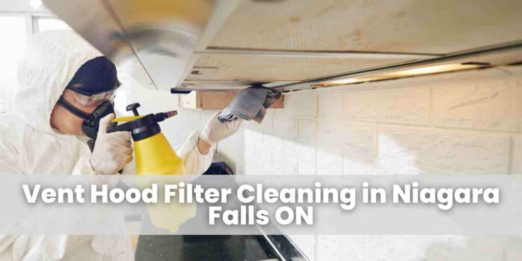 Vent Hood Filter Cleaning in Niagara Falls ON
