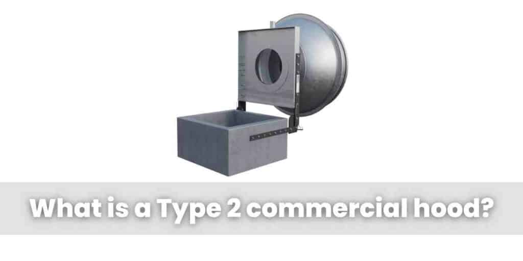 What is a Type 2 commercial hood?